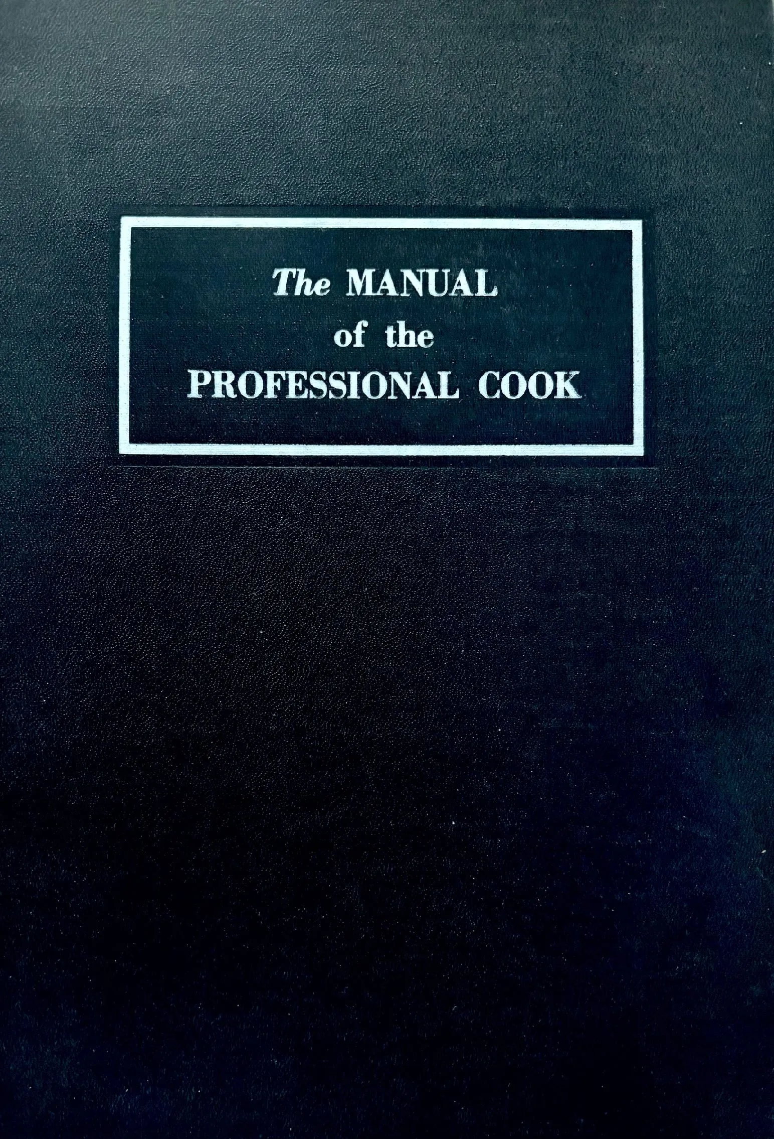 (Technique) Marcel Pouget. The Manual of the Professional Cook: Franco-American and International Dishes Served in Professional Cooking