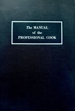 (Technique) Marcel Pouget. The Manual of the Professional Cook: Franco-American and International Dishes Served in Professional Cooking